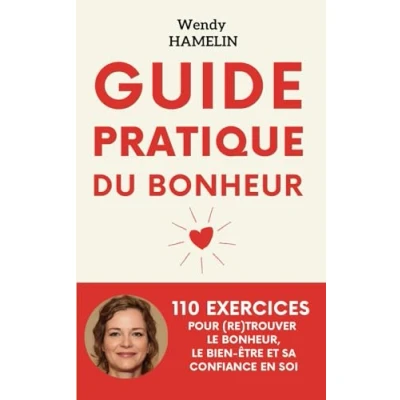Image de Guide Pratique du Bonheur: 110 exercices de Développement Personnel pour (re)trouver le Bonheur, Bien être et sa Confiance en Soi