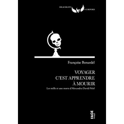 Image de Voyager c&#039;est apprendre à mourir: Les mille et une morts d&#039;Alexandra David Néel Livre d’occasion Très bon