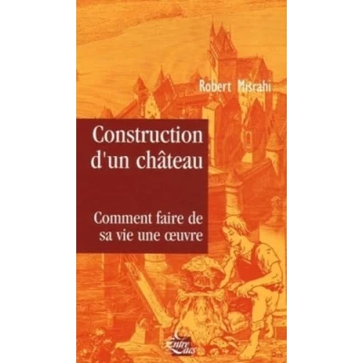 Image de Construction d&#039;un château, comment faire de sa v ie une oeuvre Livre d’occasion Correct