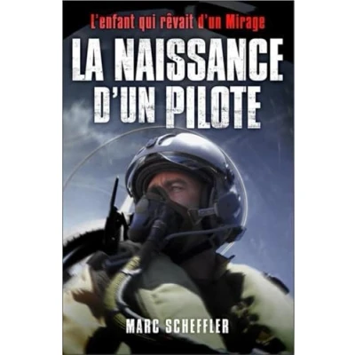 Image de La naissance d&#039;un pilote: L&#039;enfant qui rêvait Mirage. Préface du général André Lanata, Chef d&#039;Etat Major de l&#039;armée l&#039;ai... Livre d’occasion