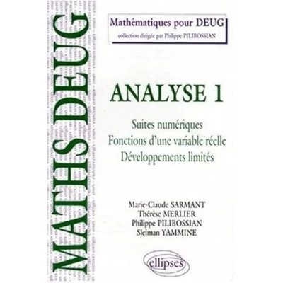 Image de Analyse. Tome 1, Suites Numeriques, Fonctions D&#039;Une Variable Reelle, Developpements Limites, Cours Et Exercices Corriges