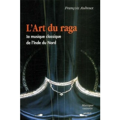 Image de L&#039;art du raga: La musique classique de l&#039;Inde Nord Livre d’occasion Correct