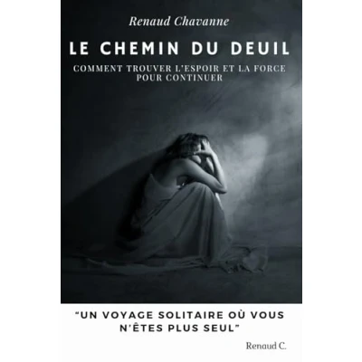 Image de Le chemin du deuil: Comment Trouver l&#039;espoir et la force pour continuer