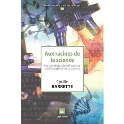 Image de Aux racines de la science: Propos d&#039;un scientifique sur philosophie science