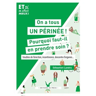Image de On a tous un périnée ! Pourquoi faut il en prendre soin: Troubles de l&#039;érection, incontinence, descente d&#039;organes...