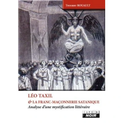 Image de LEO TAXIL ET LA FRANC MACONNERIE SATANIQUE Analyse d&#039;une mystification littéraire