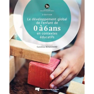 Image de Le développement global de l&#039;enfant 0 à 6 ans en contextes éducatifs, 2e édition