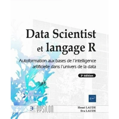 Image de data Scientist et langage R Autoformation aux bases de l&#039;intelligence artificielle dans l&#039;univers la (3e édition)