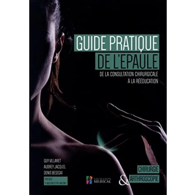 Image de Guide pratique De l&#039;épaule: la consultation chirurgicale à rééducation Livre d’occasion Correct