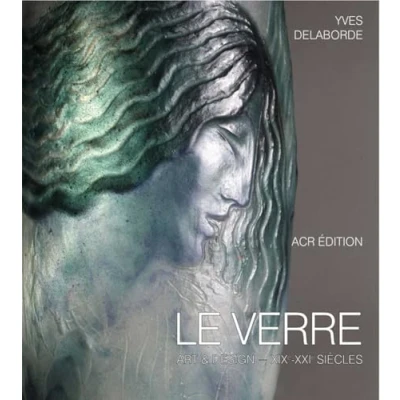 Image de Le Verre: Art &amp; Design XIXe XXIe siecles