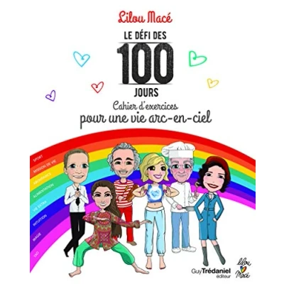 Image de Le défi des 100 jours Cahier d&#039;exercices pour une vie arc en ciel (Spirale)