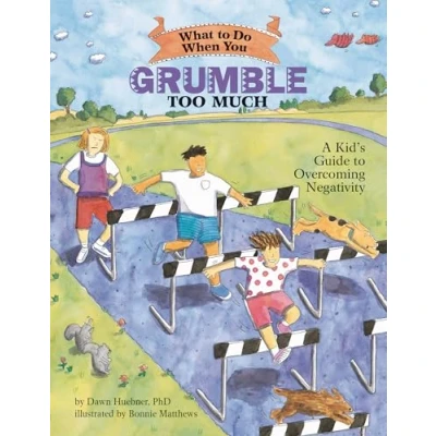 Image de What to Do When You Grumble Too Much: A Kid&#039;s Guide Overcoming Negativity