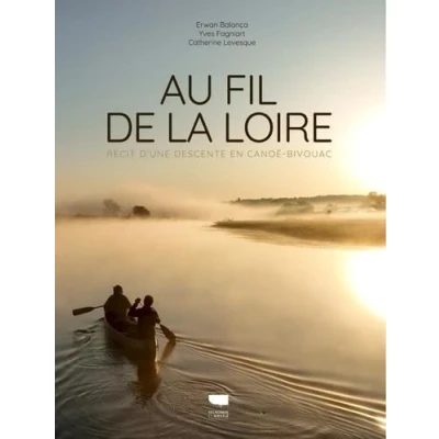 Image de Au fil de la Loire Récit d&#039;une descente en canoë bivouac (Broché)