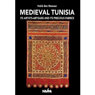 Image de Medieval Tunisia : its artists artisans and precious fabrics