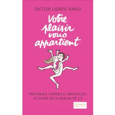 Image de Votre plaisir vous appartient: Pratiques, conseils, obstacles : le guide de la sexualité 2.0 Livre d’occasion Bon