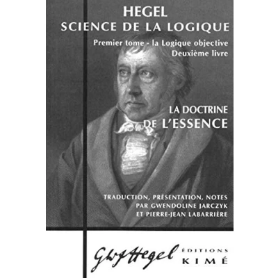 Image de Science de La logique: Tome 1, logique objective, deuxième livre, doctrine l&#039;essence