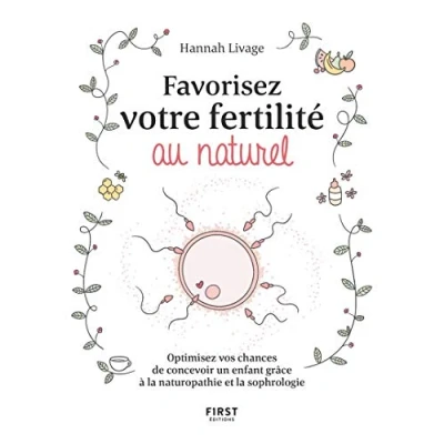 Image de Favorisez votre fertilité au naturel Optimisez vos chances de concevoir un enfant avec la naturopathie et sophrologie Livre d’occasion Très bon