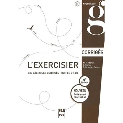 Image de L&#039;exercisier 4e édition: 600 exercices pour le B1 B2. Quatrième édition entièrement réactualisé / Corrigés