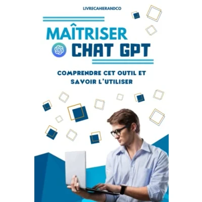Image de MAITRISER CHAT GPT: Comprendre cet outil et savoir l&#039;utiliser. Livre sur GPT