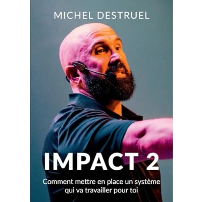 Image de Impact 2: Comment mettre en place un système qui va travailler pour toi