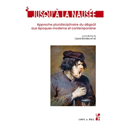 Image de Jusqu’à la nausée: Approche pluridisciplinaire du dégoût aux époques moderne et contemporaine