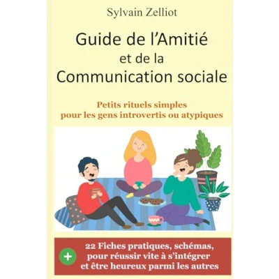 Image de Guide de l&#039;Amitié et la Communication sociale: Petits rituels simples pour les gens introvertis ou atypiques Livre d’occasion Très bon