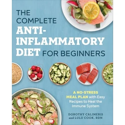 Image de the Complete Anti Inflammatory Diet for Beginners: A No Stress Meal Plan with Easy Recipes to Heal Immune System