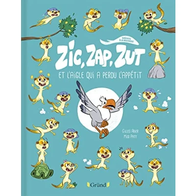 Image de Zic, Zap, Zut et l&#039;aigle qui a perdu l&#039;appétit Album Jeunesse humoristique sur les animaux À partir de 3 ans
