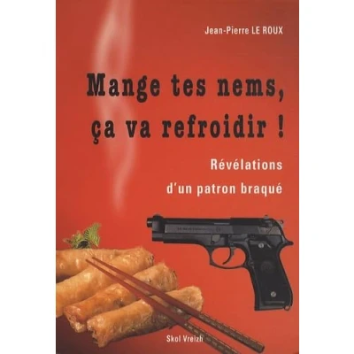 Image de Mange tes nems, ça va refroidir ! : Révélations d&#039;un patron braqué