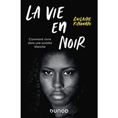 Image de La vie en noir: Comment vivre dans une société blanche
