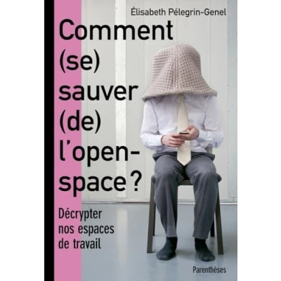 Image de Comment (se) sauver (de) l&#039;open space ? : Décrypter nos espaces de travail Livre d’occasion Correct