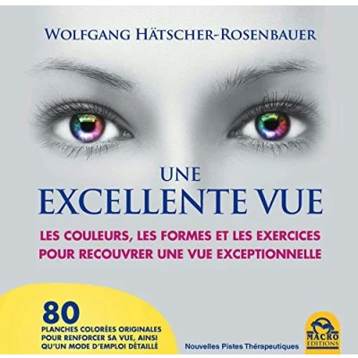 Image de une excellente vue: les couleurs,les formes et exercices pourrecouvrer vue exceptionnelle Livre d’occasion Correct